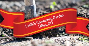 Ribbon Cutting - Leslie's Community Garden @ Leslie's Community Garden | Dillon | Colorado | United States